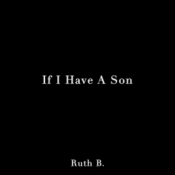Ruth B. - If I Have A Son